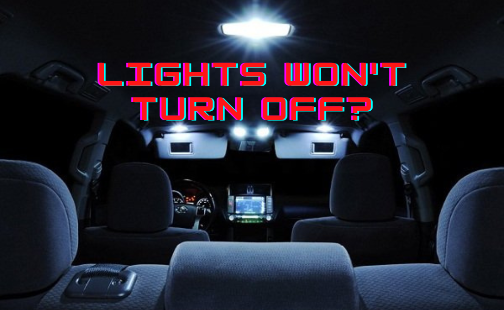 How To Fix Car Lights That Won T Turn Off Internal External Engineerine
