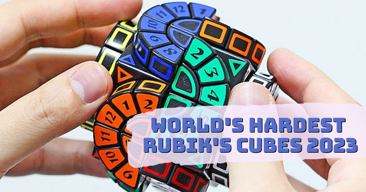 Top 12 Hardest Rubik’s Cubes Ever Made (2023 List) Engineerine