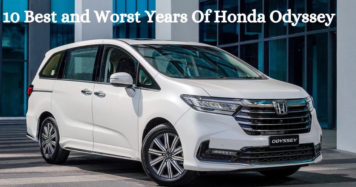 10 Best & Worst Years Of Honda Odyssey (Recalls and Stats) – Engineerine